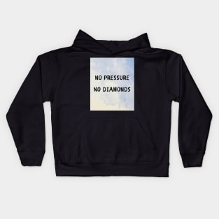 No pressure no diamonds Kids Hoodie